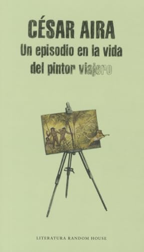 Un episodio en la vida del pintor viajero / An Episode in the Life of the Traveling Painter (Random House, Band 272)